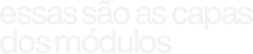 essas são as capas dos módulos
